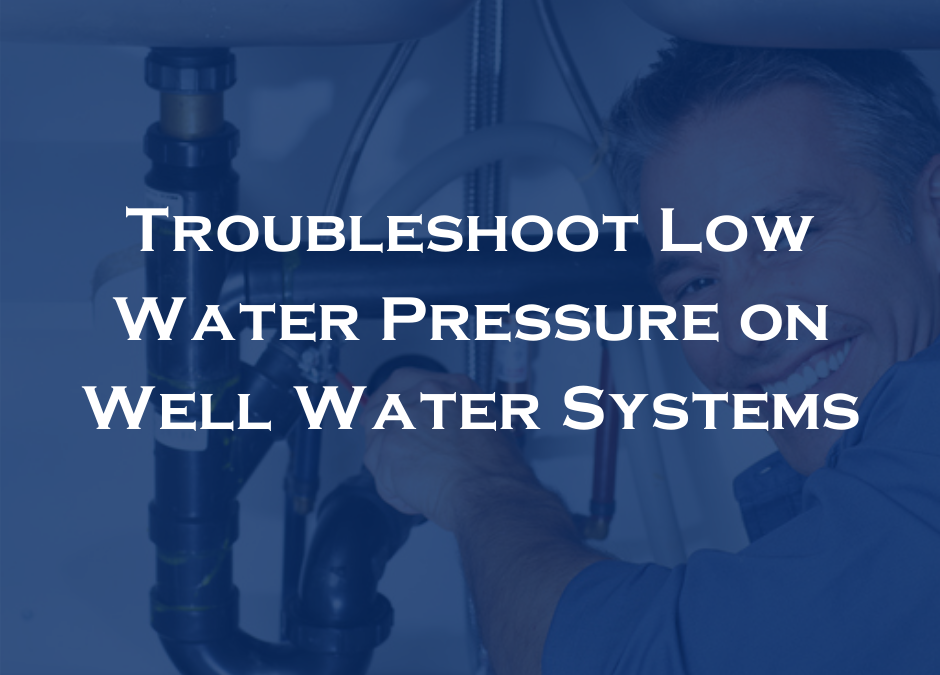 Troubleshoot Low Water Pressure on Well Water Systems