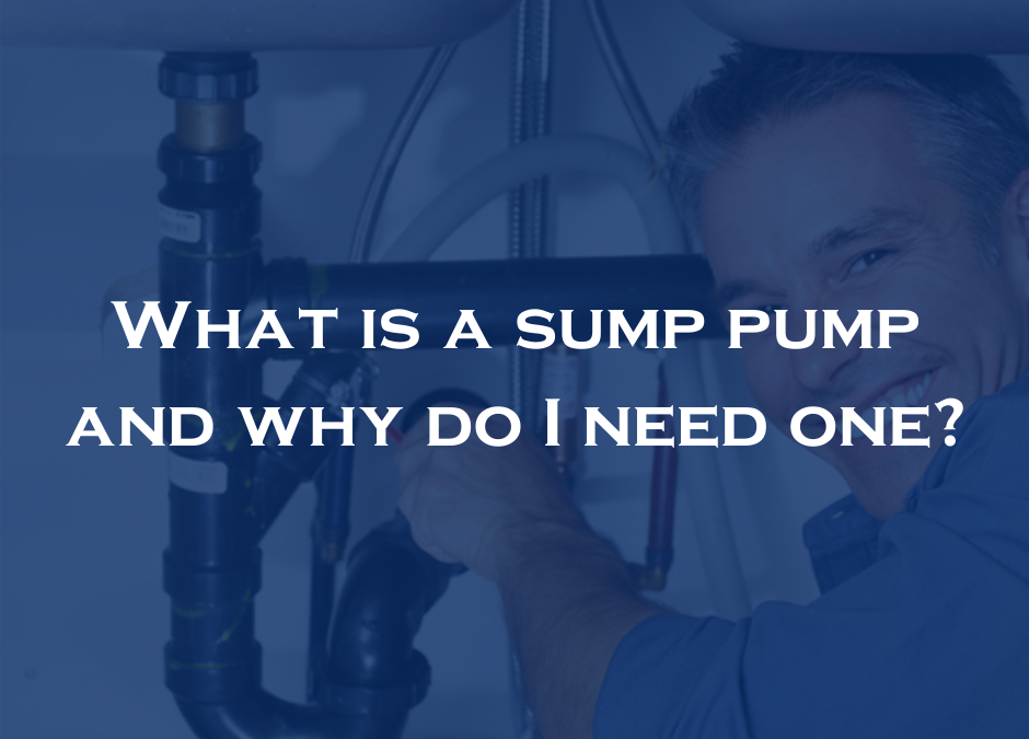 What is a sump pump and why do I need one?